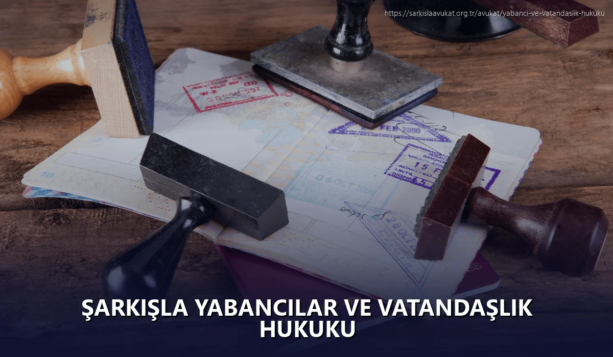 Şarkişla Yabancılar ve Vatandaşlık Hukuku